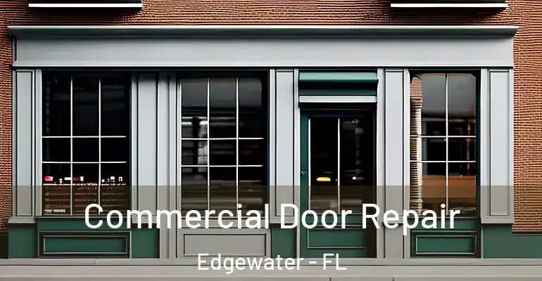  Commercial Door Repair Edgewater - FL