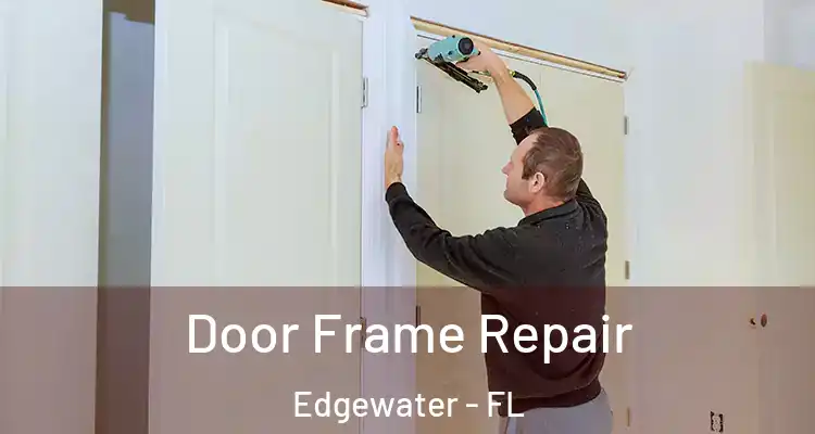  Door Frame Repair Edgewater - FL
