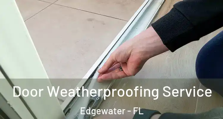  Door Weatherproofing Service Edgewater - FL