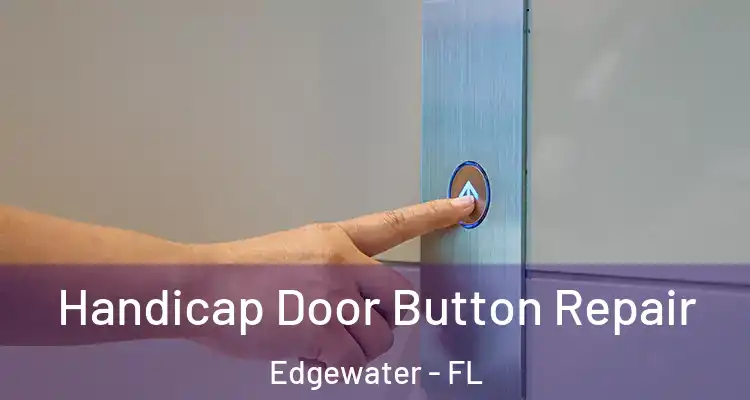  Handicap Door Button Repair Edgewater - FL