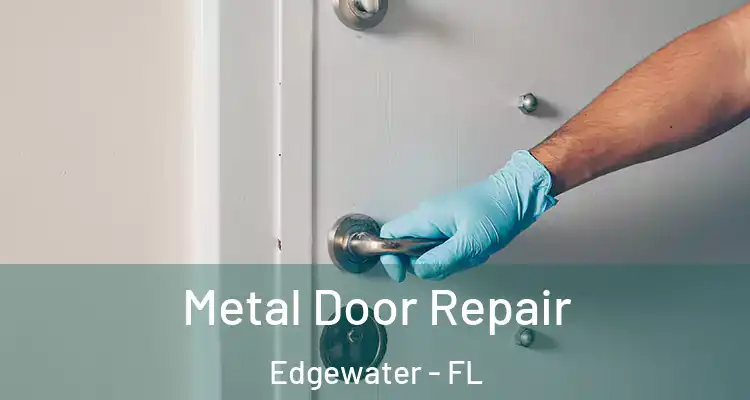  Metal Door Repair Edgewater - FL
