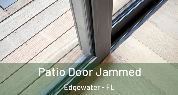  Patio Door Jammed Edgewater - FL