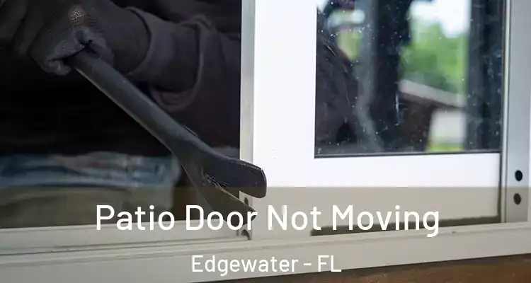 Patio Door Not Moving Edgewater - FL