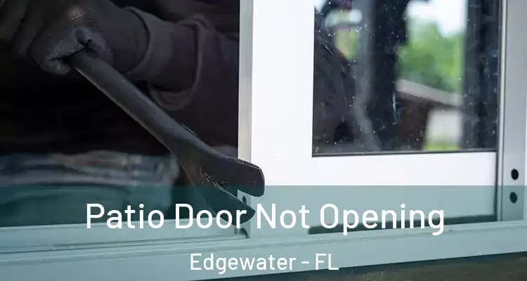  Patio Door Not Opening Edgewater - FL