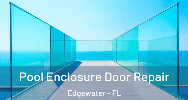  Pool Enclosure Door Repair Edgewater - FL