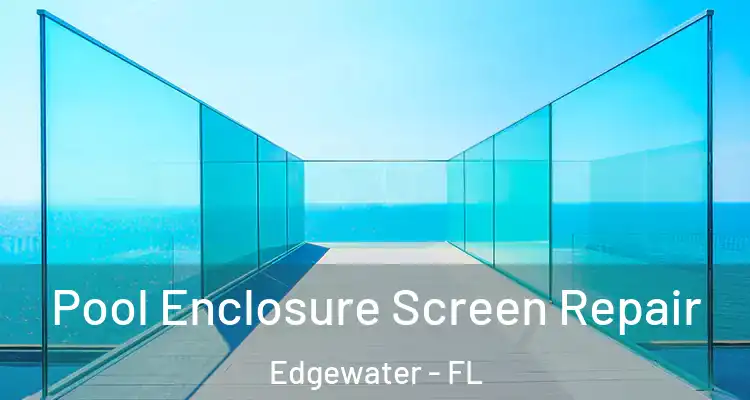  Pool Enclosure Screen Repair Edgewater - FL