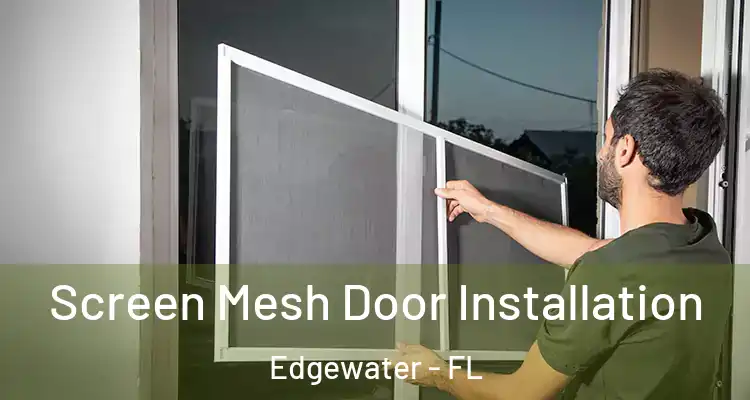  Screen Mesh Door Installation Edgewater - FL