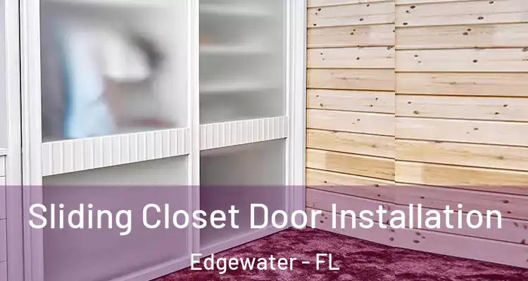 Sliding Closet Door Installation Edgewater - FL