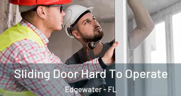  Sliding Door Hard To Operate Edgewater - FL