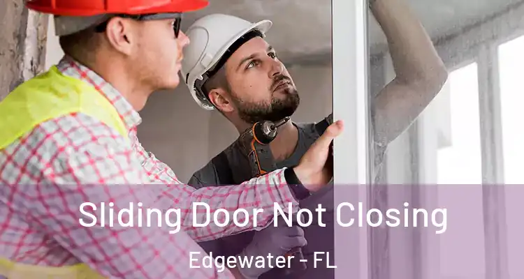  Sliding Door Not Closing Edgewater - FL