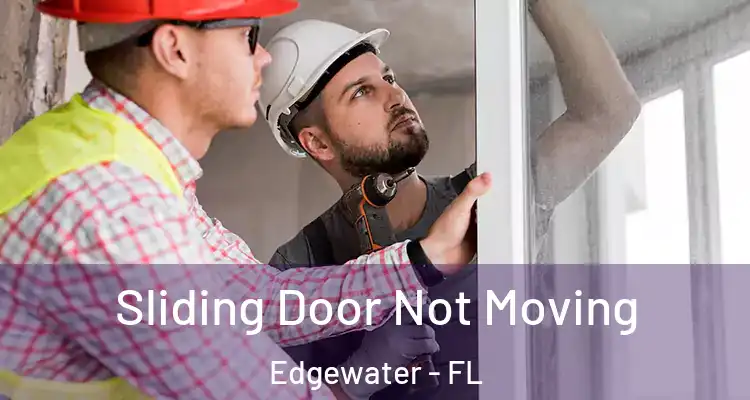  Sliding Door Not Moving Edgewater - FL