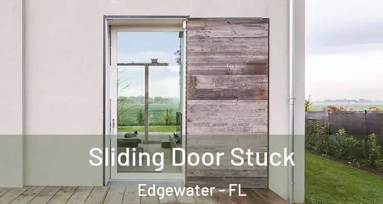  Sliding Door Stuck Edgewater - FL