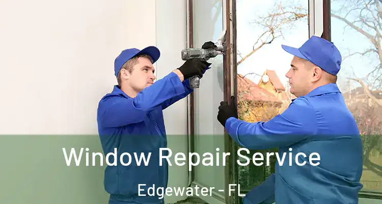  Window Repair Service Edgewater - FL